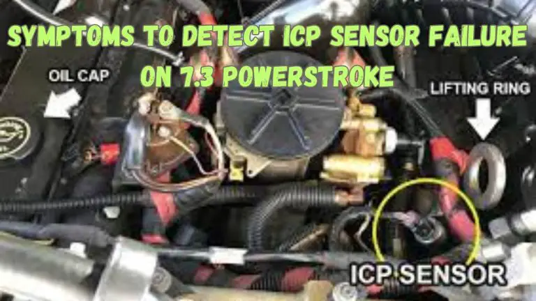 Symptoms To Detect ICP Sensor Failure On 7.3 Powerstroke