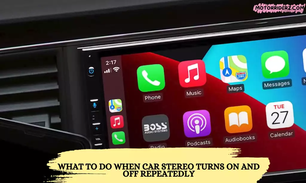 car stereo turns on and off repeatedly