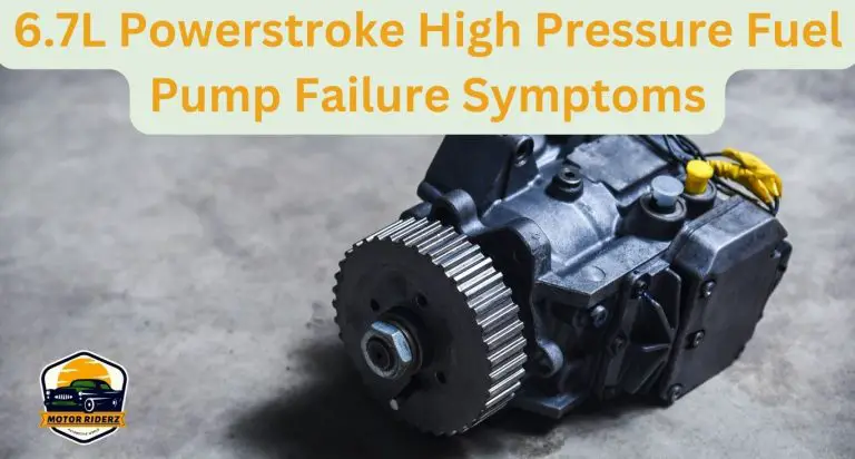 6.7 powerstroke high pressure fuel pump failure symptoms