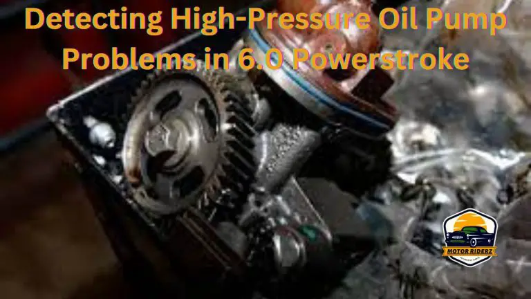 Detecting High-Pressure Oil Pump Problems in 6.0 Powerstroke (Full Guide)