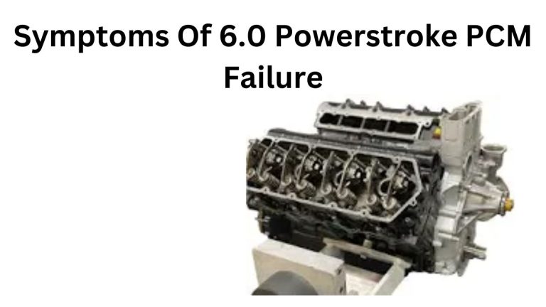 Symptoms Of 6.0 Powerstroke PCM Failure (Detailed Guide)