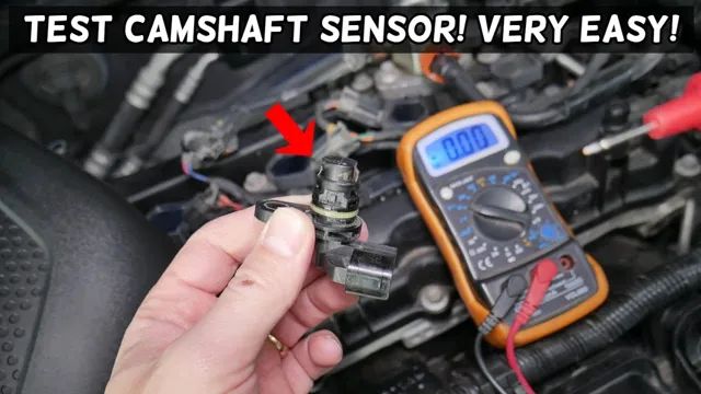 Rev Up Your Engine: A Comprehensive Guide on How to Check Cam Position Sensor Like a Pro!