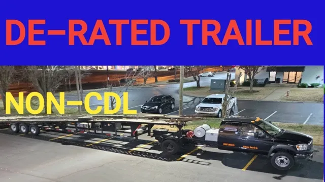 Unlock the Secret to Safe and Efficient Hauling: Learn How to Derate Your Trailer in 5 Easy Steps