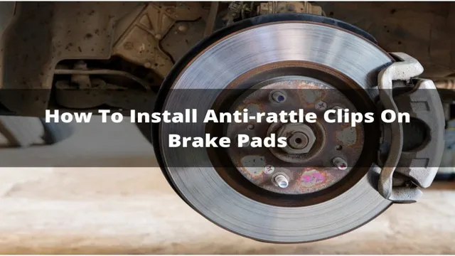 Stop that Squeal: A Guide to Installing Anti Rattle Clips on your Brake Pads