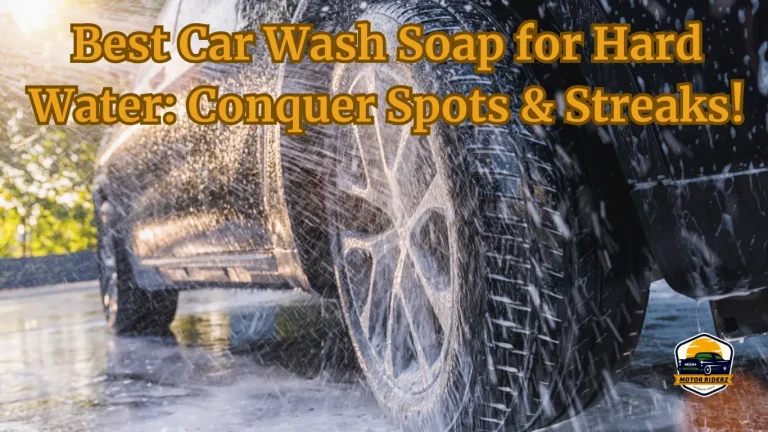 Best Car Wash Soap for Hard Water: Conquer Spots & Streaks!