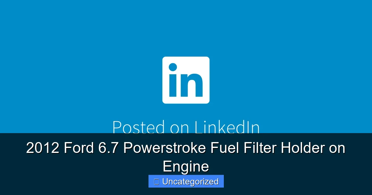 Featured image for 2012 Ford 6.7 Powerstroke Fuel Filter Holder on Engine