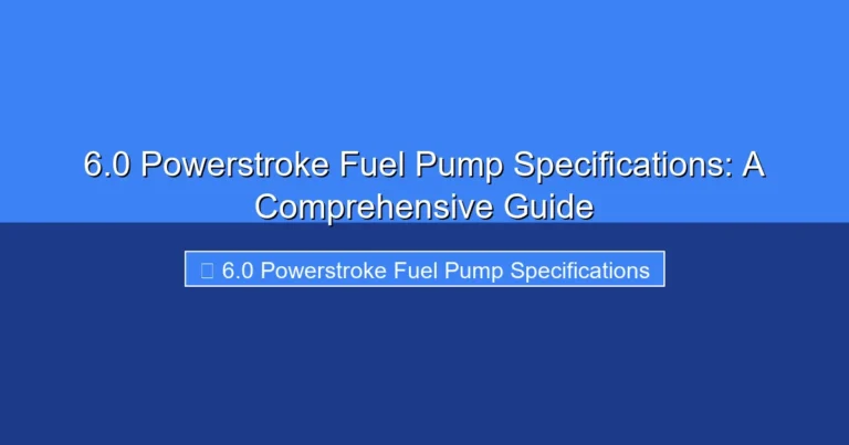 Featured image for 6.0 Powerstroke Fuel Pump Specifications: A Comprehensive Guide