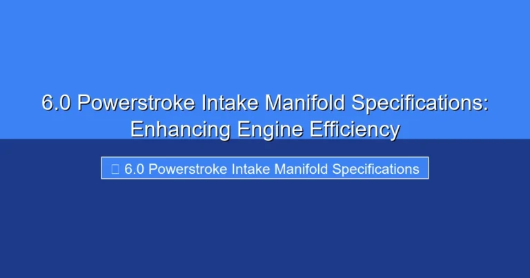Featured image for 6.0 Powerstroke Intake Manifold Specifications: Enhancing Engine Efficiency
