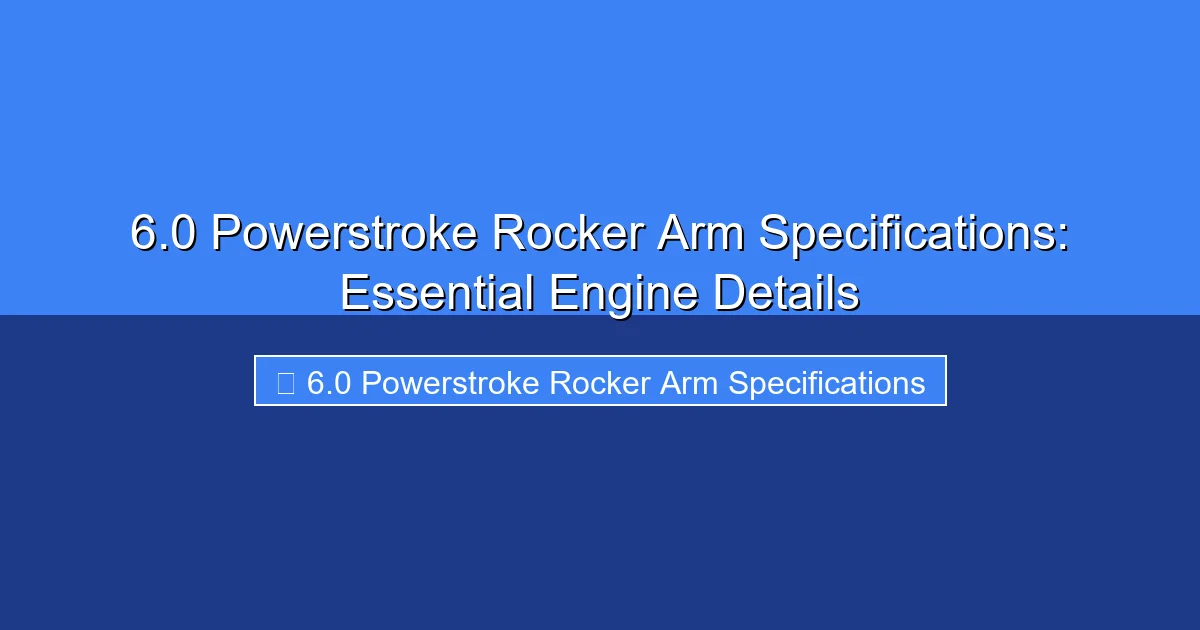 Featured image for 6.0 Powerstroke Rocker Arm Specifications: Essential Engine Details
