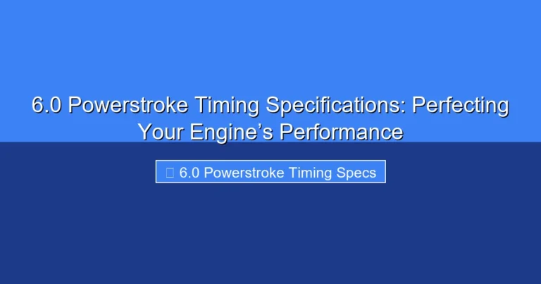 Featured image for 6.0 Powerstroke Timing Specifications: Perfecting Your Engine’s Performance