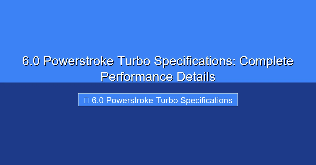 Featured image for 6.0 Powerstroke Turbo Specifications: Complete Performance Details