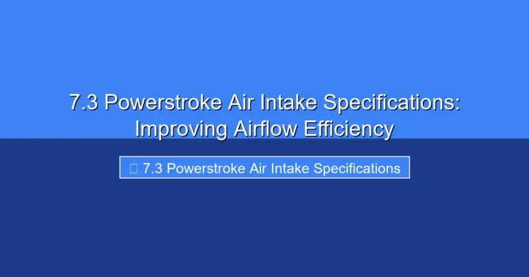 Featured image for 7.3 Powerstroke Air Intake Specifications: Improving Airflow Efficiency