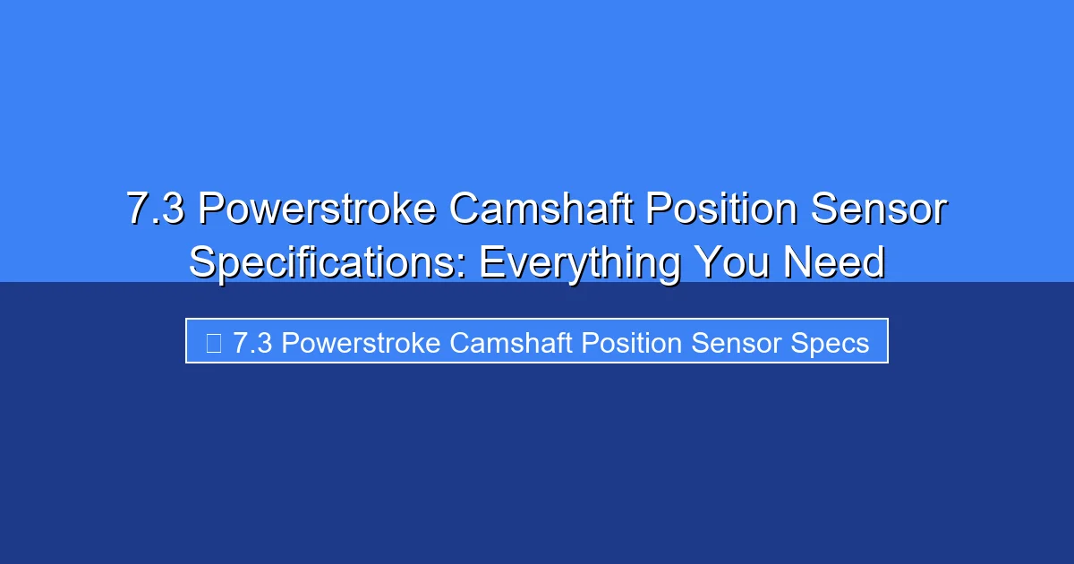 Featured image for 7.3 Powerstroke Camshaft Position Sensor Specifications: Everything You Need