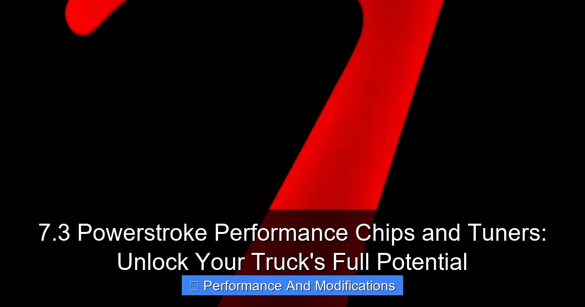 Featured image for 7.3 Powerstroke Performance Chips and Tuners: Unlock Your Truck's Full Potential