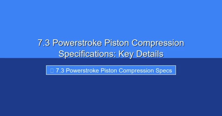 Featured image for 7.3 Powerstroke Piston Compression Specifications: Key Details