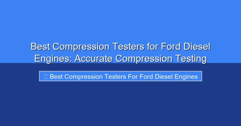 Featured image for Best Compression Testers for Ford Diesel Engines: Accurate Compression Testing