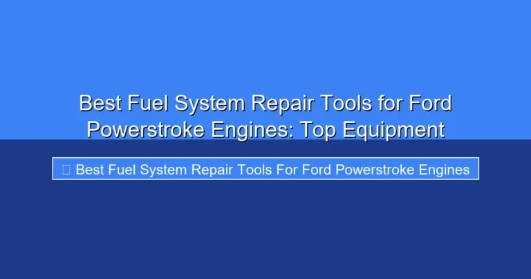 Featured image for Best Fuel System Repair Tools for Ford Powerstroke Engines: Top Equipment