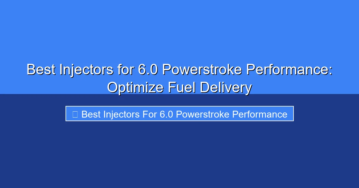 Featured image for Best Injectors for 6.0 Powerstroke Performance: Optimize Fuel Delivery
