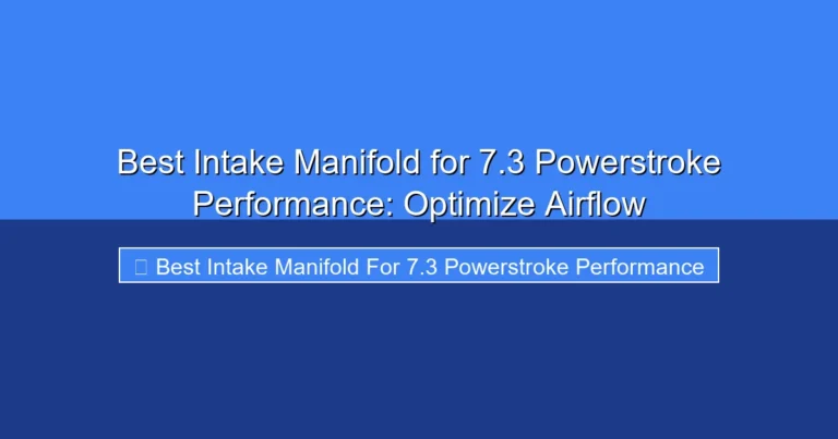 Featured image for Best Intake Manifold for 7.3 Powerstroke Performance: Optimize Airflow
