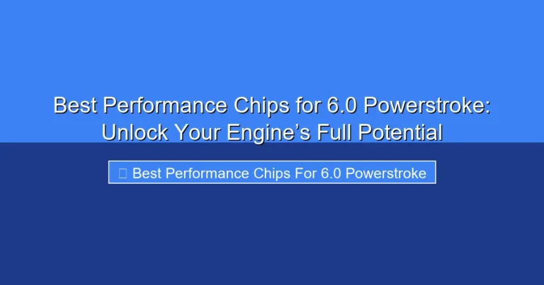 Featured image for Best Performance Chips for 6.0 Powerstroke: Unlock Your Engine’s Full Potential