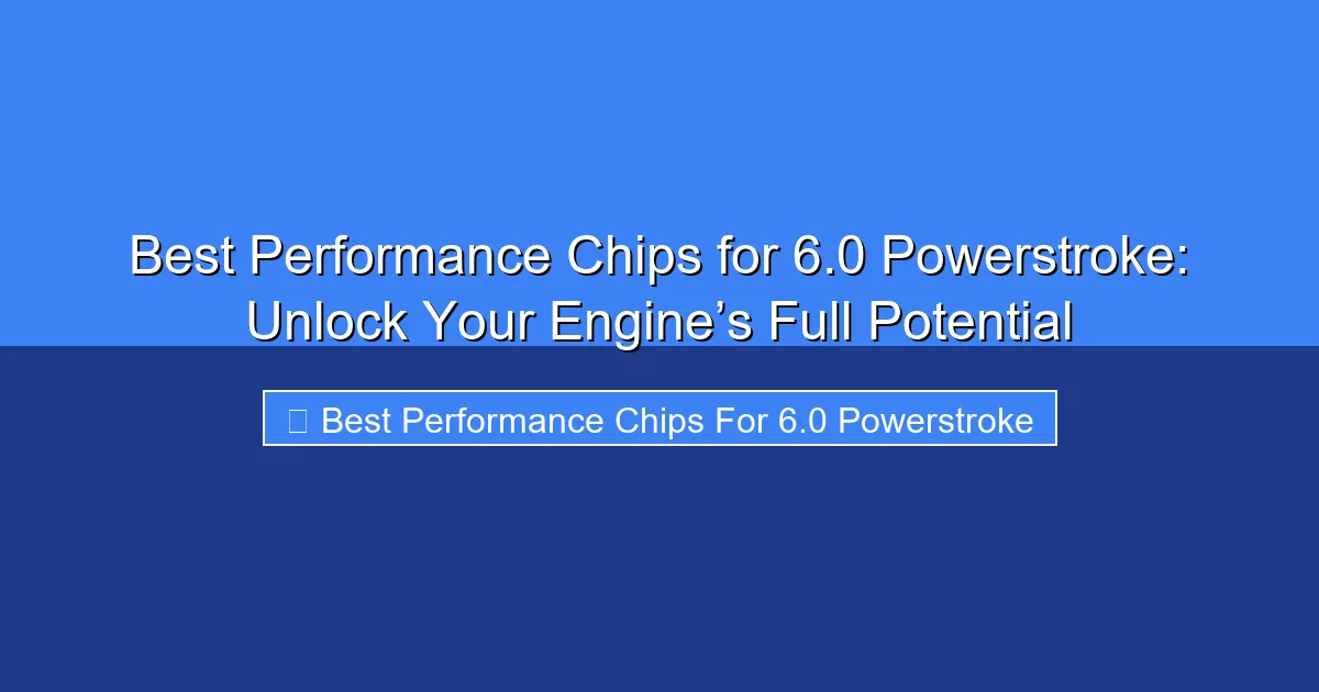 Featured image for Best Performance Chips for 6.0 Powerstroke: Unlock Your Engine’s Full Potential