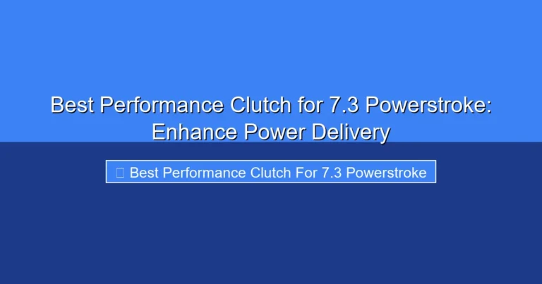 Featured image for Best Performance Clutch for 7.3 Powerstroke: Enhance Power Delivery