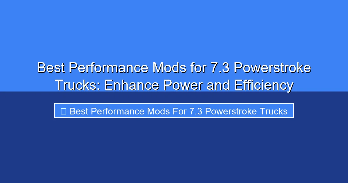 Featured image for Best Performance Mods for 7.3 Powerstroke Trucks: Enhance Power and Efficiency