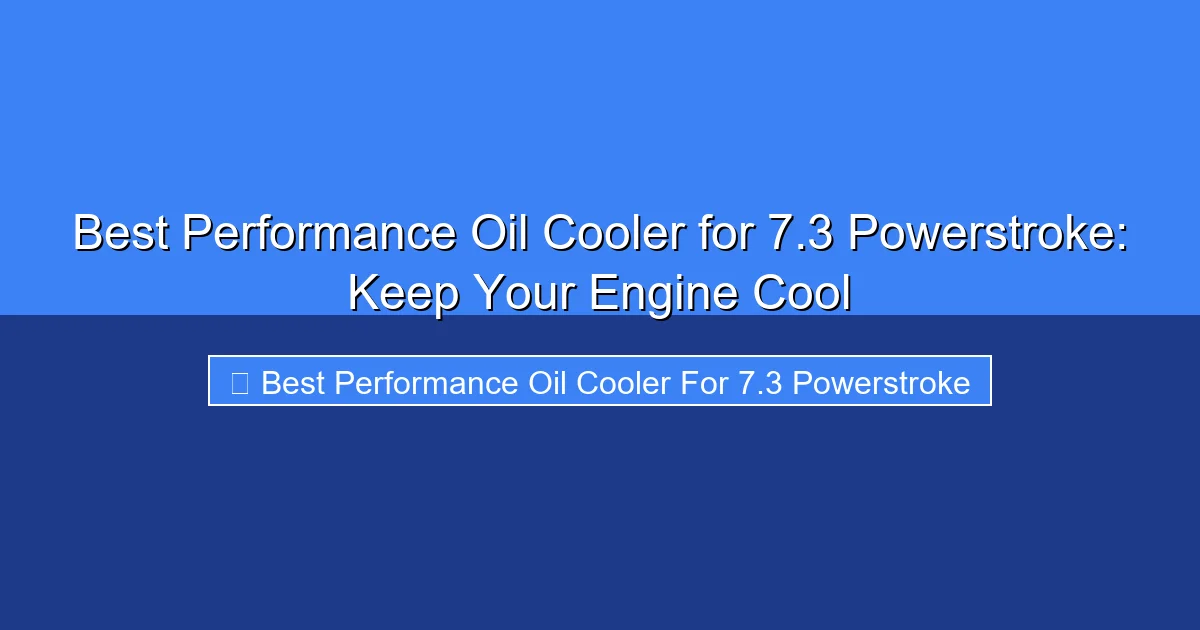 Featured image for Best Performance Oil Cooler for 7.3 Powerstroke: Keep Your Engine Cool