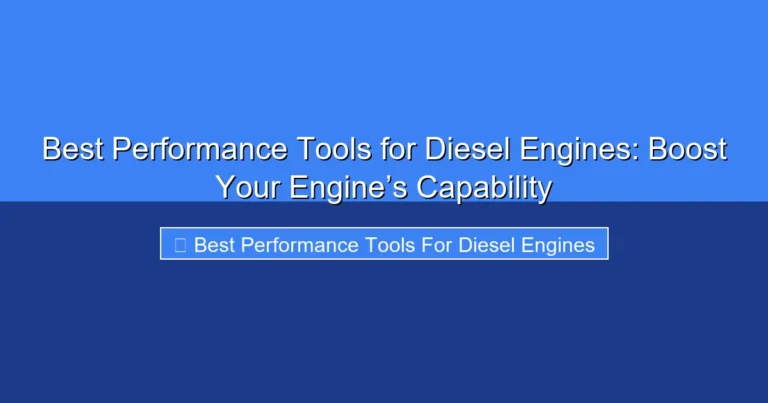 Featured image for Best Performance Tools for Diesel Engines: Boost Your Engine’s Capability