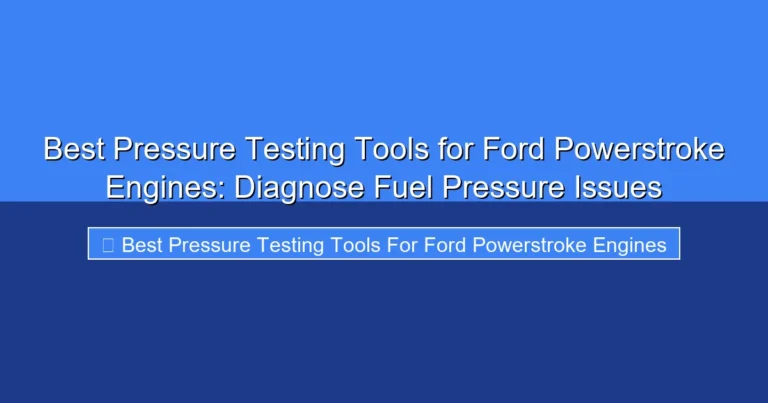 Featured image for Best Pressure Testing Tools for Ford Powerstroke Engines: Diagnose Fuel Pressure Issues