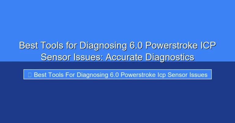 Featured image for Best Tools for Diagnosing 6.0 Powerstroke ICP Sensor Issues: Accurate Diagnostics
