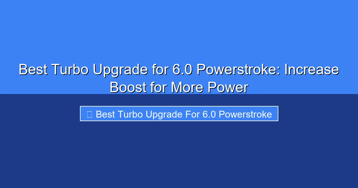 Featured image for Best Turbo Upgrade for 6.0 Powerstroke: Increase Boost for More Power