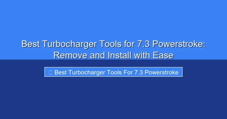 Featured image for Best Turbocharger Tools for 7.3 Powerstroke: Remove and Install with Ease
