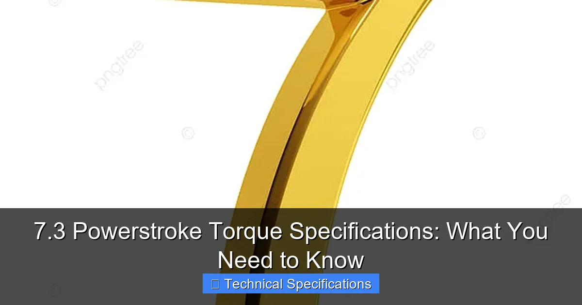 7.3 Powerstroke Torque Specifications: What You Need to Know - content2 visual guide