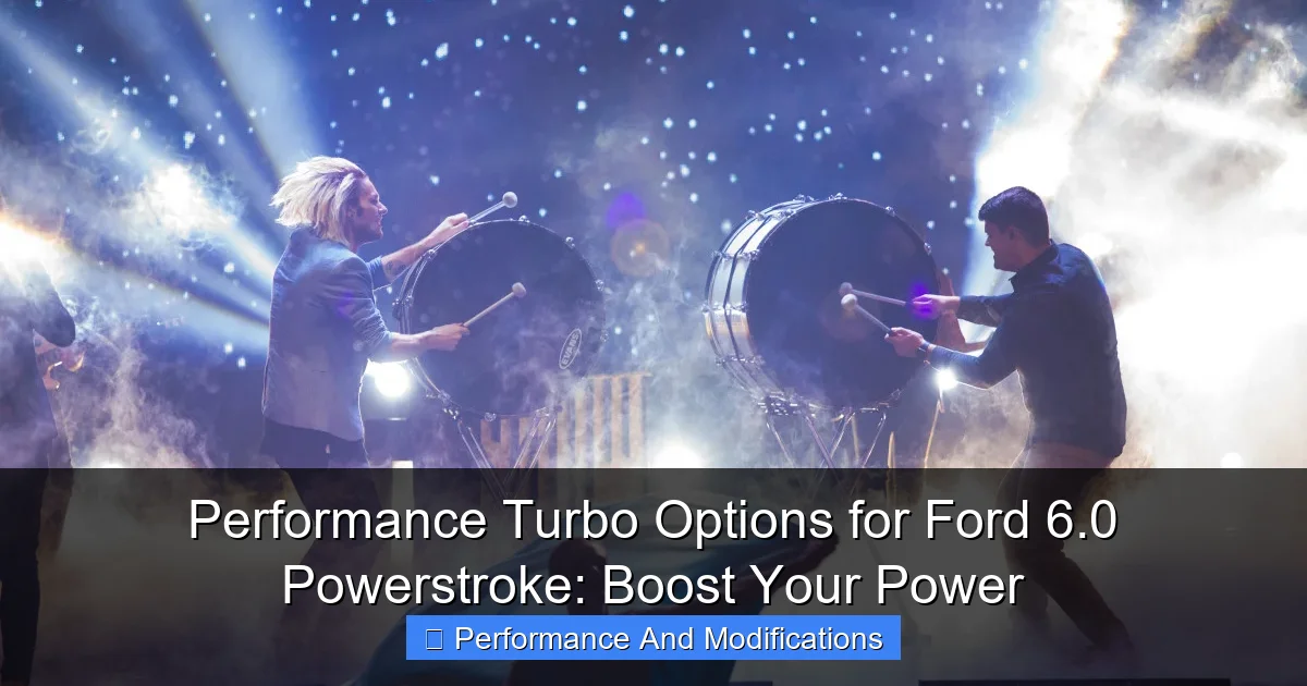 Performance Turbo Options for Ford 6.0 Powerstroke: Boost Your Power - content1 visual guide