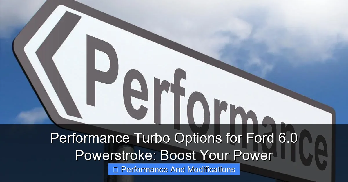 Performance Turbo Options for Ford 6.0 Powerstroke: Boost Your Power - content2 visual guide