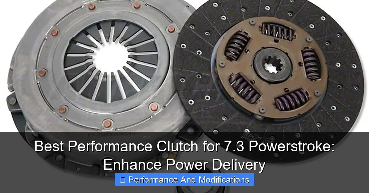 Best Performance Clutch for 7.3 Powerstroke: Enhance Power Delivery - content1 visual guide