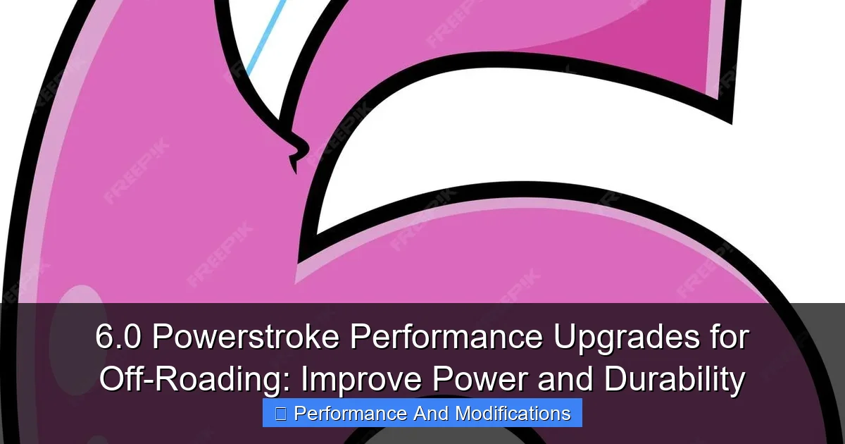 6.0 Powerstroke Performance Upgrades for Off-Roading: Improve Power and Durability - content2 visual guide