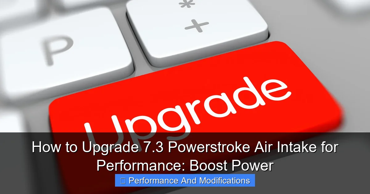 How to Upgrade 7.3 Powerstroke Air Intake for Performance: Boost Power - content1 visual guide