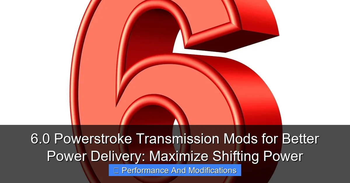 6.0 Powerstroke Transmission Mods for Better Power Delivery: Maximize Shifting Power - content1 visual guide