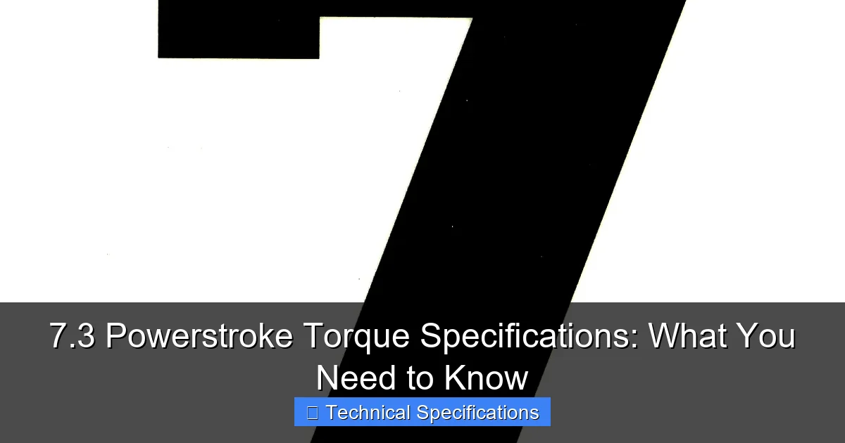 7.3 Powerstroke Torque Specifications: What You Need to Know - content1 visual guide
