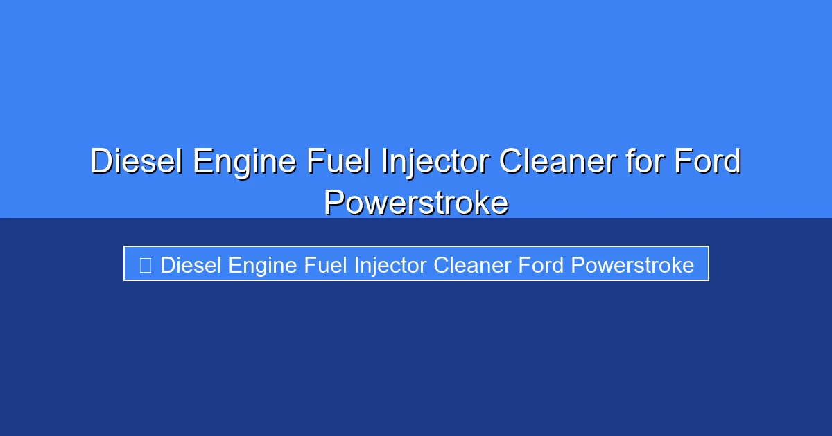 Featured image for Diesel Engine Fuel Injector Cleaner for Ford Powerstroke