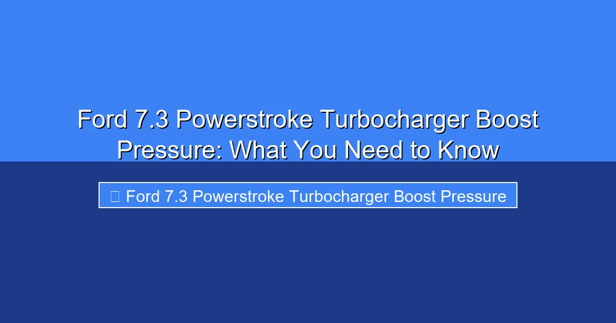 Featured image for Ford 7.3 Powerstroke Turbocharger Boost Pressure: What You Need to Know