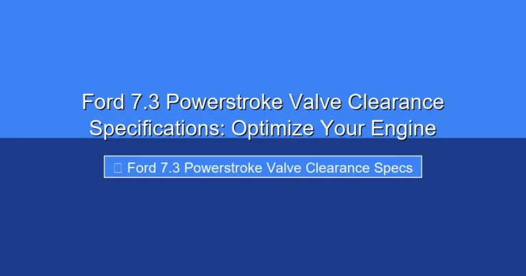 Featured image for Ford 7.3 Powerstroke Valve Clearance Specifications: Optimize Your Engine