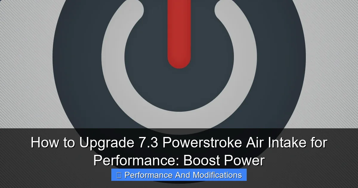 Featured image for How to Upgrade 7.3 Powerstroke Air Intake for Performance: Boost Power